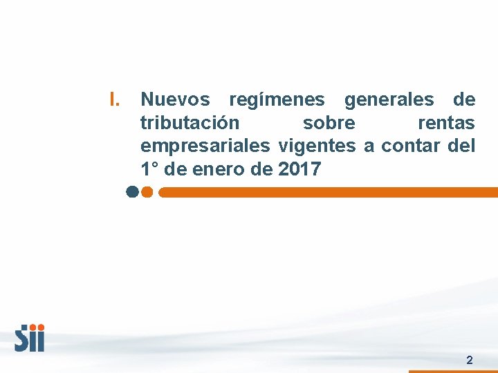 I. Nuevos regímenes generales de tributación sobre rentas empresariales vigentes a contar del 1°