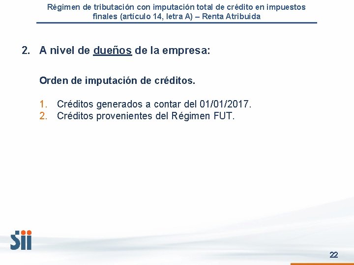Régimen de tributación con imputación total de crédito en impuestos finales (artículo 14, letra