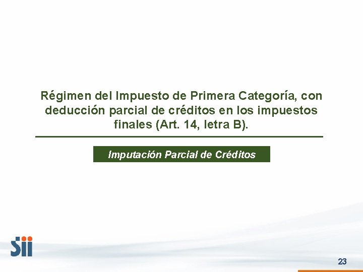 Régimen del Impuesto de Primera Categoría, con deducción parcial de créditos en los impuestos