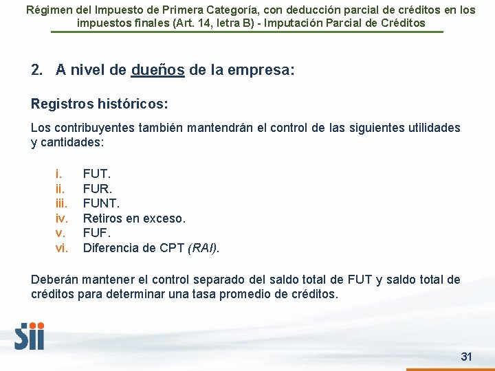 Régimen del Impuesto de Primera Categoría, con deducción parcial de créditos en los impuestos