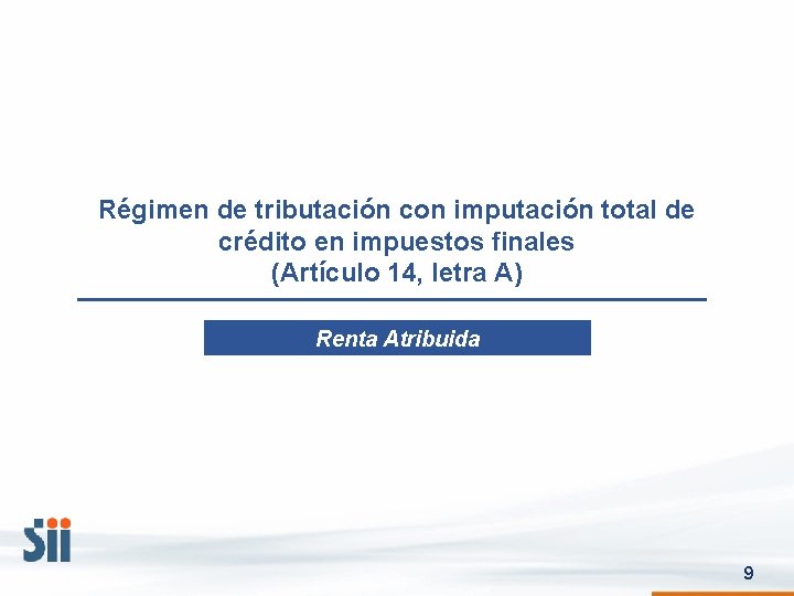 Régimen de tributación con imputación total de crédito en impuestos finales (Artículo 14, letra