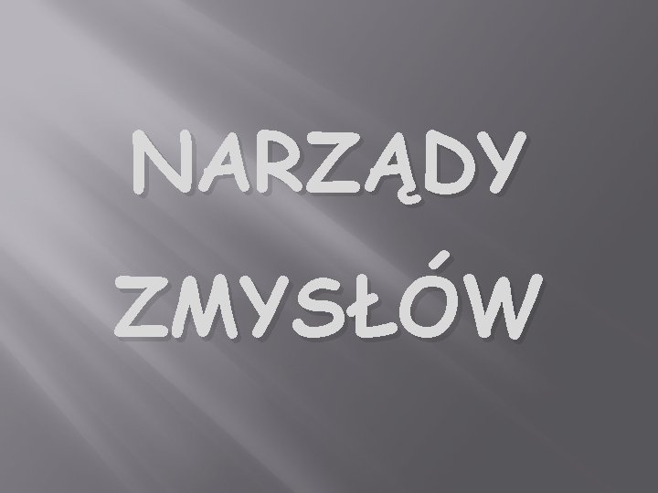 NARZĄDY ZMYSŁÓW 