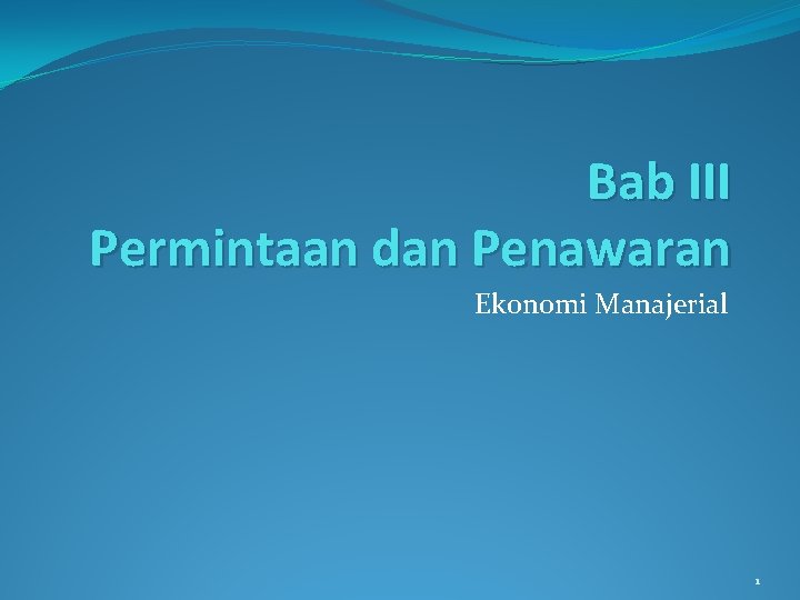 Bab III Permintaan dan Penawaran Ekonomi Manajerial 1 