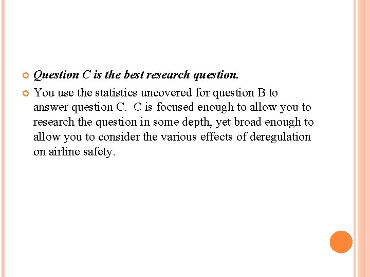 Question C is the best research question. You use the statistics uncovered for question