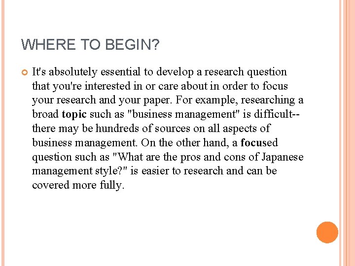 WHERE TO BEGIN? It's absolutely essential to develop a research question that you're interested