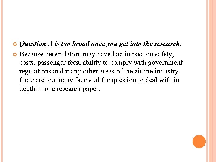 Question A is too broad once you get into the research. Because deregulation may