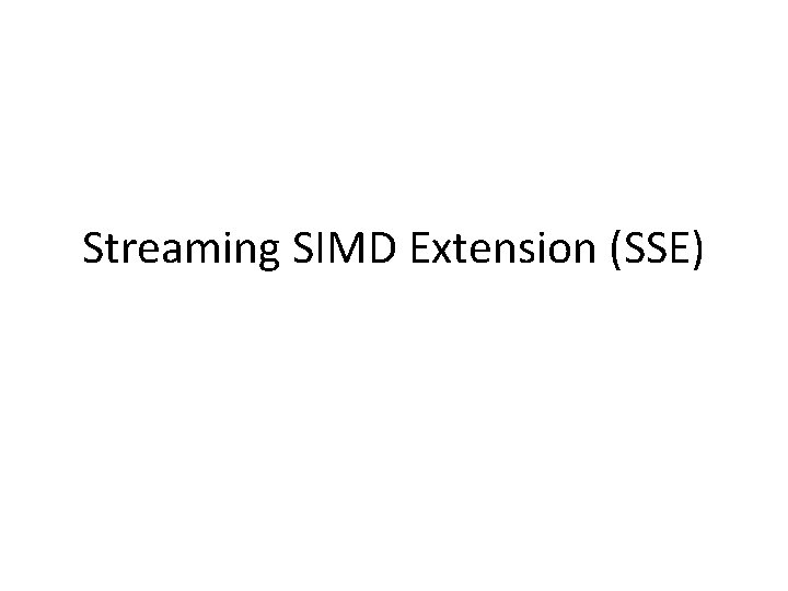 Streaming SIMD Extension (SSE) 