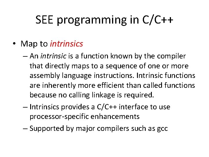 SEE programming in C/C++ • Map to intrinsics – An intrinsic is a function