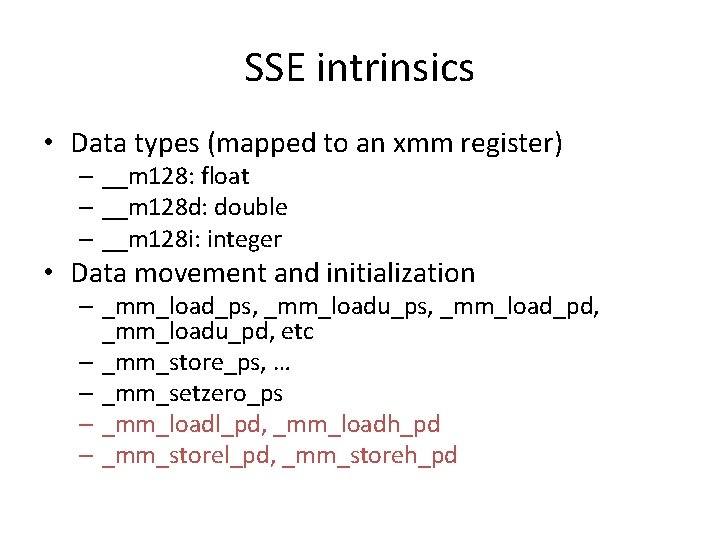 SSE intrinsics • Data types (mapped to an xmm register) – __m 128: float