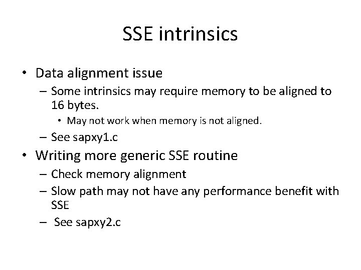 SSE intrinsics • Data alignment issue – Some intrinsics may require memory to be