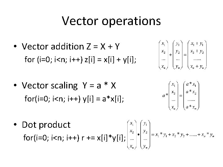 Vector operations • Vector addition Z = X + Y for (i=0; i<n; i++)