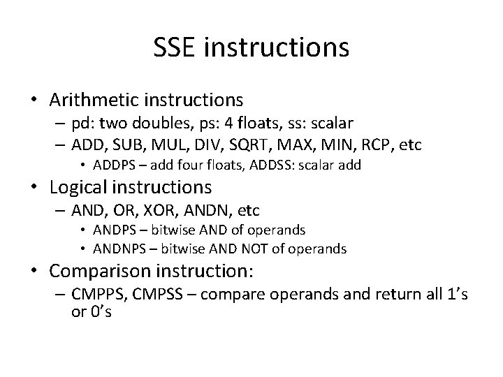 SSE instructions • Arithmetic instructions – pd: two doubles, ps: 4 floats, ss: scalar