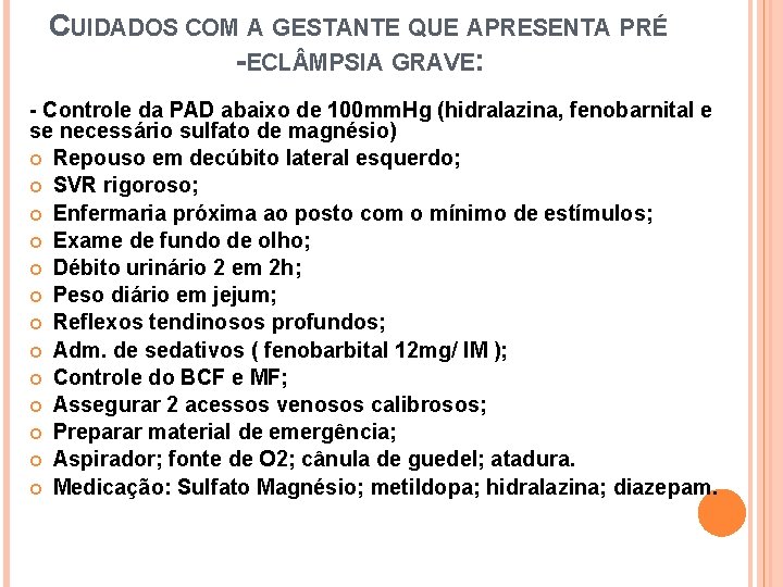 CUIDADOS COM A GESTANTE QUE APRESENTA PRÉ -ECL MPSIA GRAVE: - Controle da PAD