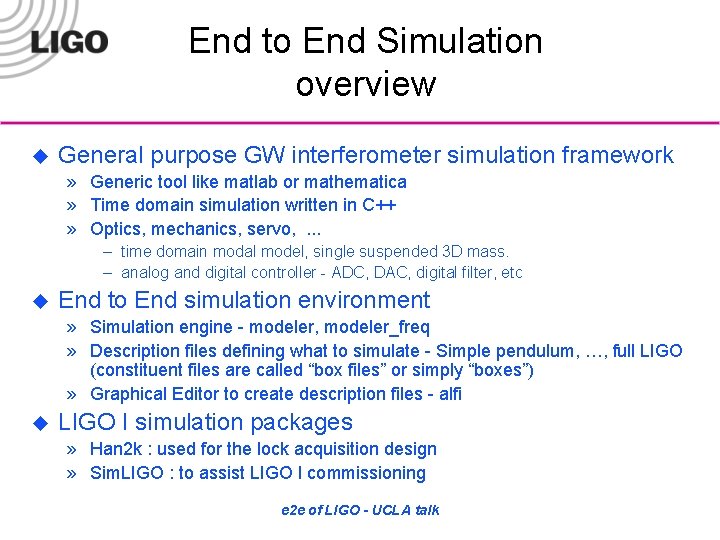 End to End Simulation overview u General purpose GW interferometer simulation framework » Generic
