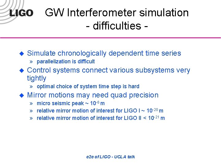 GW Interferometer simulation - difficulties u Simulate chronologically dependent time series » parallelization is