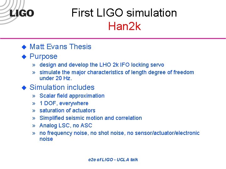 First LIGO simulation Han 2 k u u Matt Evans Thesis Purpose » design
