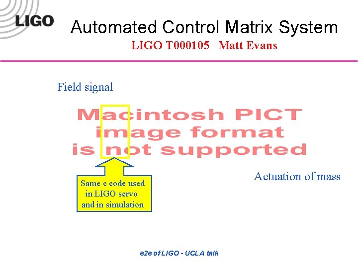 Automated Control Matrix System LIGO T 000105 Matt Evans Field signal Same c code