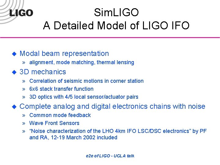 Sim. LIGO A Detailed Model of LIGO IFO u Modal beam representation » alignment,