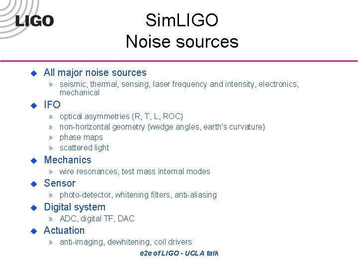 Sim. LIGO Noise sources u All major noise sources » seismic, thermal, sensing, laser