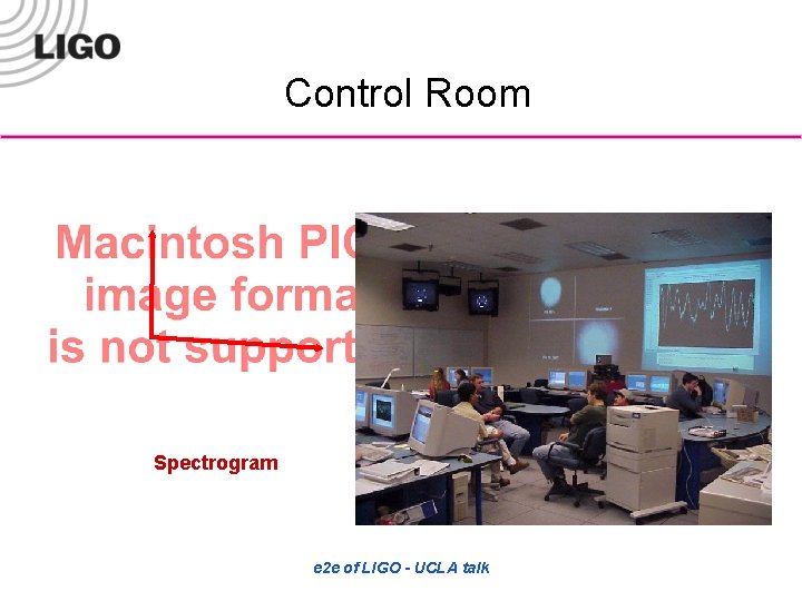 Control Room time frequency Spectrogram e 2 e of LIGO - UCLA talk 