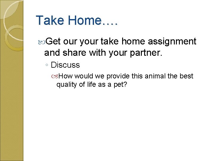 Take Home…. Get our your take home assignment and share with your partner. ◦