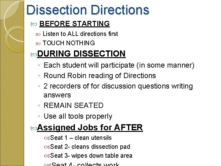 Dissection Directions BEFORE STARTING Listen to ALL directions first TOUCH NOTHING DURING DISSECTION ◦