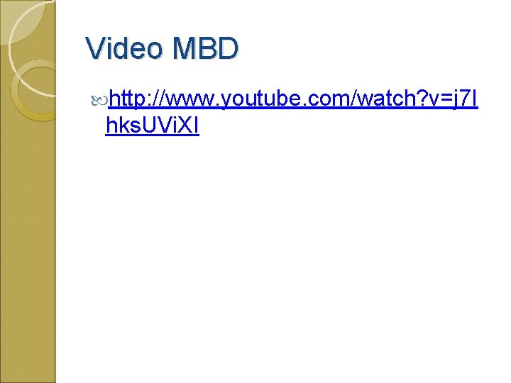 Video MBD http: //www. youtube. com/watch? v=j 7 I hks. UVi. XI 