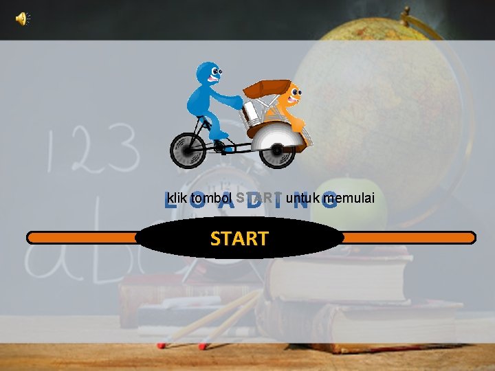 klik tombol START untuk memulai START 
