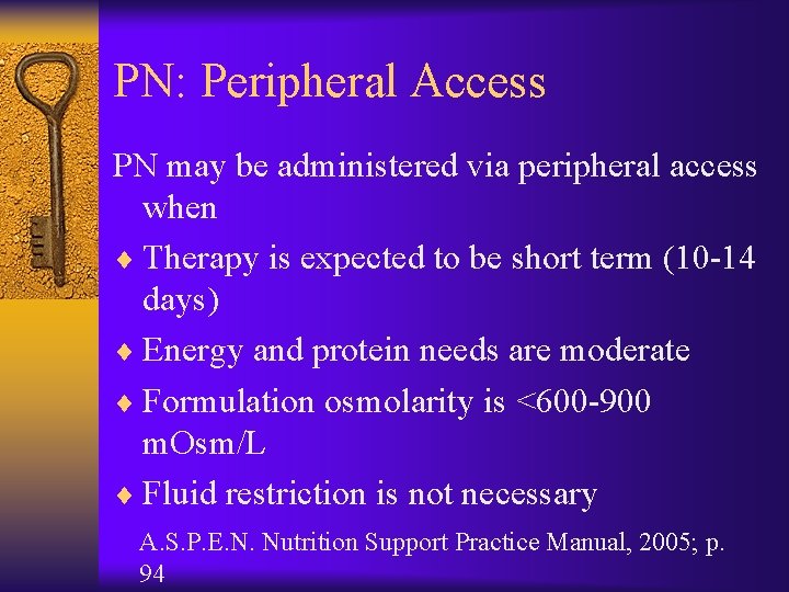 PN: Peripheral Access PN may be administered via peripheral access when ¨ Therapy is