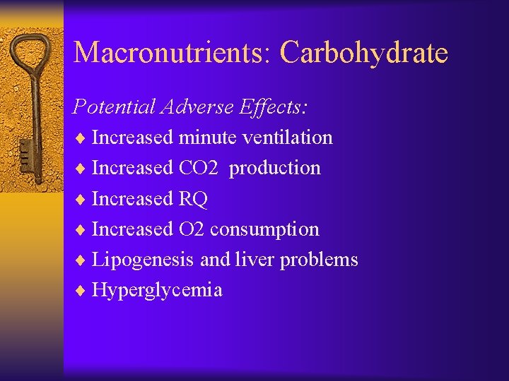 Macronutrients: Carbohydrate Potential Adverse Effects: ¨ Increased minute ventilation ¨ Increased CO 2 production