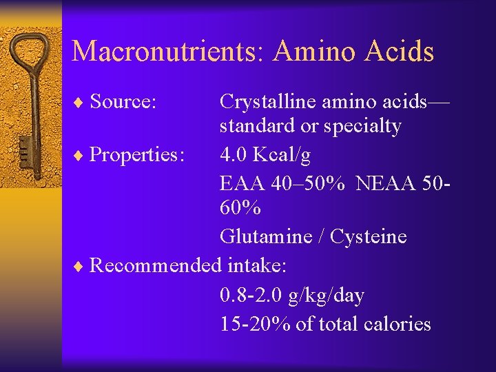 Macronutrients: Amino Acids ¨ Source: Crystalline amino acids— standard or specialty ¨ Properties: 4.