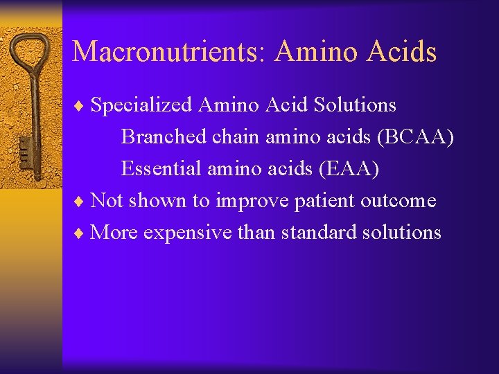 Macronutrients: Amino Acids ¨ Specialized Amino Acid Solutions Branched chain amino acids (BCAA) Essential