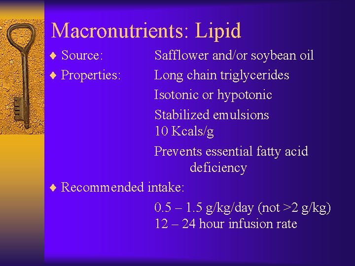 Macronutrients: Lipid ¨ Source: Safflower and/or soybean oil ¨ Properties: Long chain triglycerides Isotonic