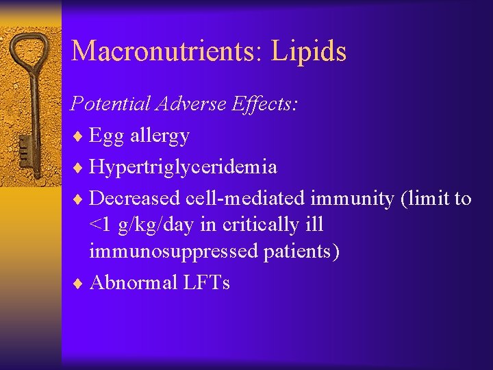 Macronutrients: Lipids Potential Adverse Effects: ¨ Egg allergy ¨ Hypertriglyceridemia ¨ Decreased cell-mediated immunity