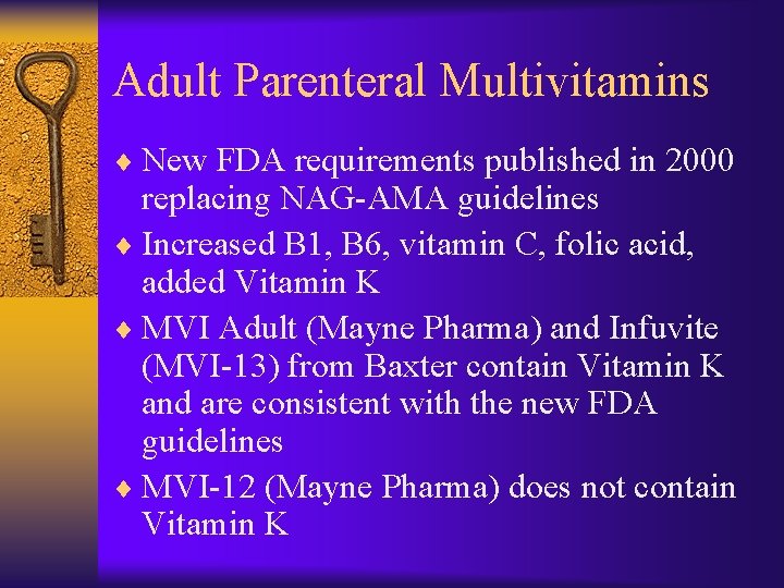 Adult Parenteral Multivitamins ¨ New FDA requirements published in 2000 replacing NAG-AMA guidelines ¨