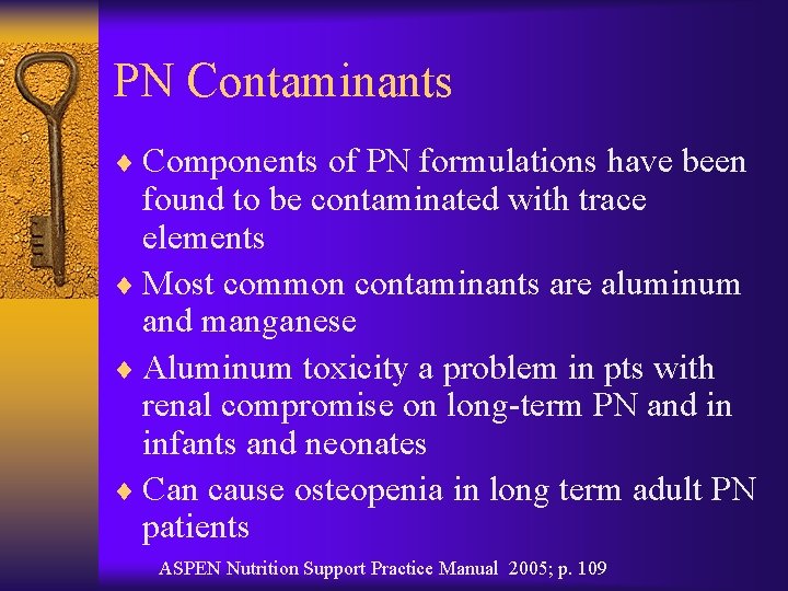 PN Contaminants ¨ Components of PN formulations have been found to be contaminated with