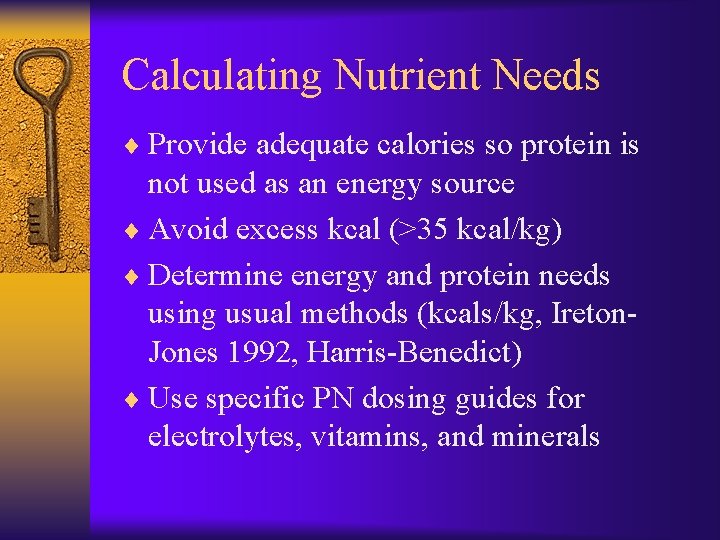 Calculating Nutrient Needs ¨ Provide adequate calories so protein is not used as an