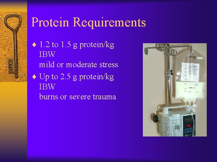 Protein Requirements ¨ 1. 2 to 1. 5 g protein/kg IBW mild or moderate