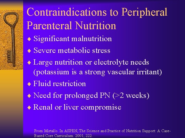 Contraindications to Peripheral Parenteral Nutrition ¨ Significant malnutrition ¨ Severe metabolic stress ¨ Large