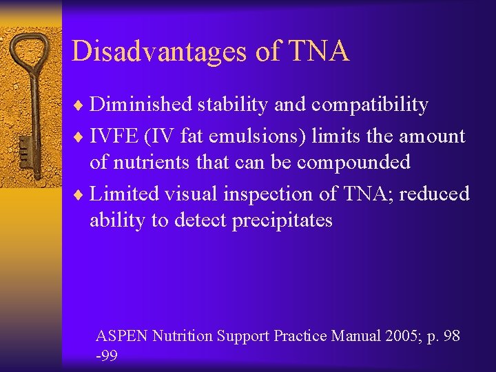 Disadvantages of TNA ¨ Diminished stability and compatibility ¨ IVFE (IV fat emulsions) limits