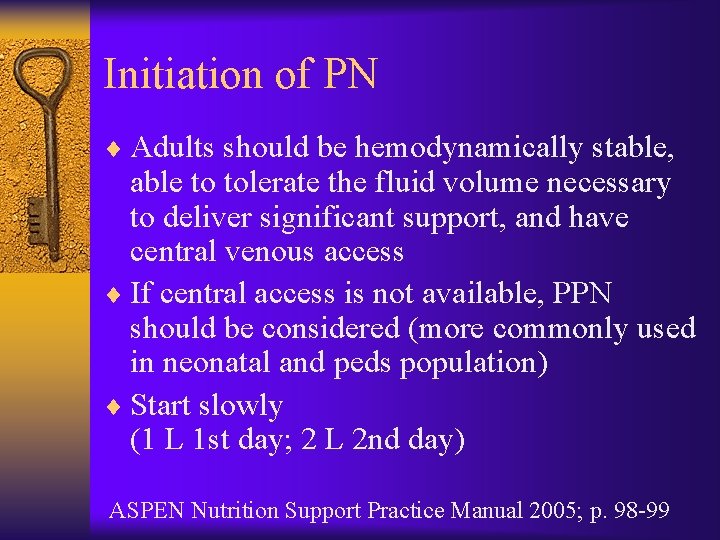 Initiation of PN ¨ Adults should be hemodynamically stable, able to tolerate the fluid