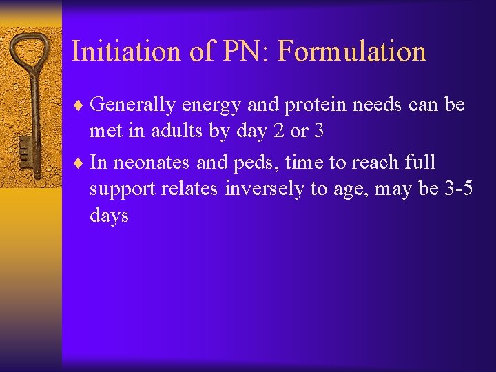 Initiation of PN: Formulation ¨ Generally energy and protein needs can be met in