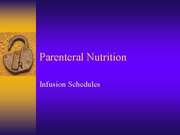 Parenteral Nutrition Infusion Schedules 