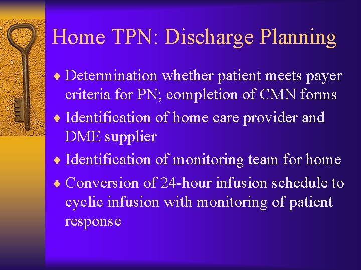 Home TPN: Discharge Planning ¨ Determination whether patient meets payer criteria for PN; completion