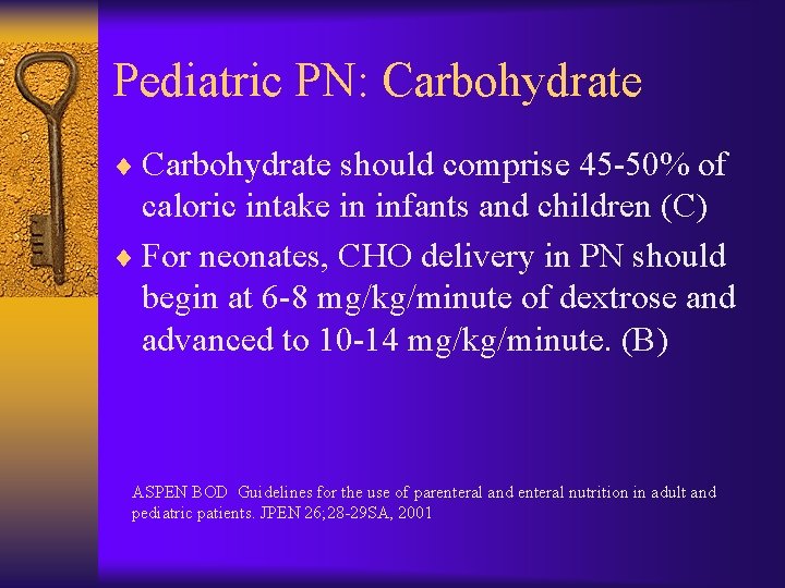 Pediatric PN: Carbohydrate ¨ Carbohydrate should comprise 45 -50% of caloric intake in infants