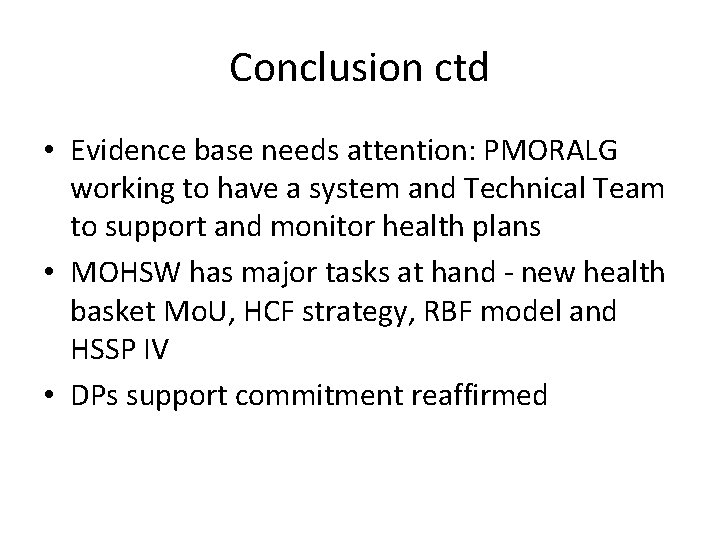 Conclusion ctd • Evidence base needs attention: PMORALG working to have a system and