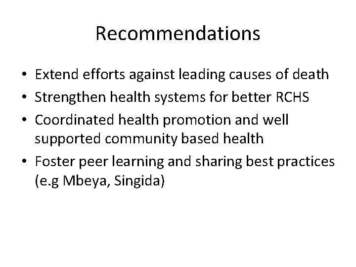 Recommendations • Extend efforts against leading causes of death • Strengthen health systems for