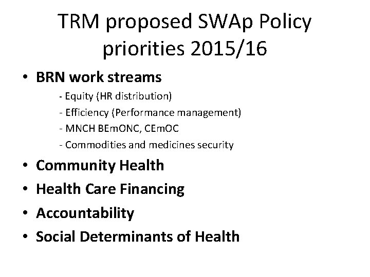 TRM proposed SWAp Policy priorities 2015/16 • BRN work streams - Equity (HR distribution)