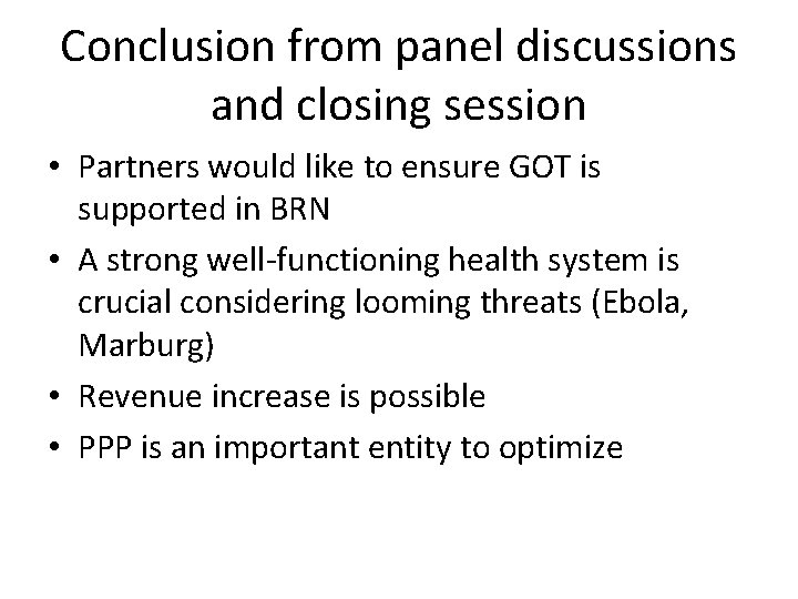 Conclusion from panel discussions and closing session • Partners would like to ensure GOT