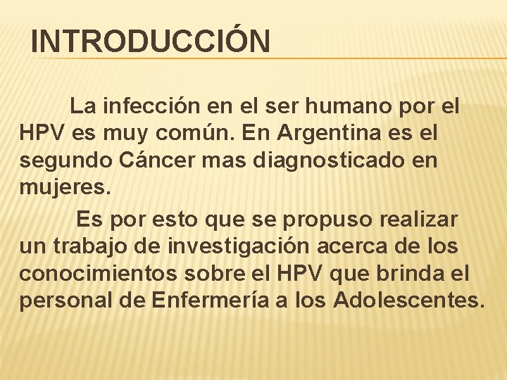 INTRODUCCIÓN La infección en el ser humano por el HPV es muy común. En